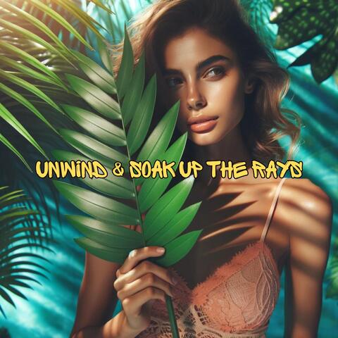 Unwind & Soak Up the Rays: Beach Relaxation Music Collection