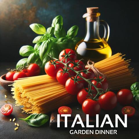 Italian Garden Dinner: Music for a Memorable Evening
