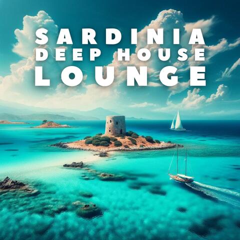 Sardinia Deep House Lounge: Summer Party and Chillout, Tropical Mix, Beach House