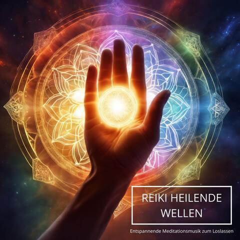 Reiki Heilende Wellen: Entspannende Meditationsmusik zum Loslassen