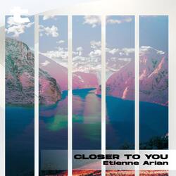 Closer to You