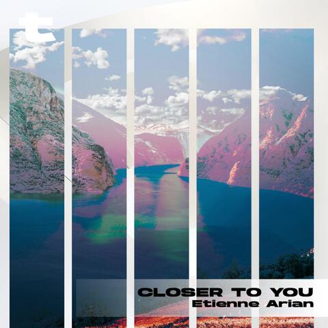 Closer to You