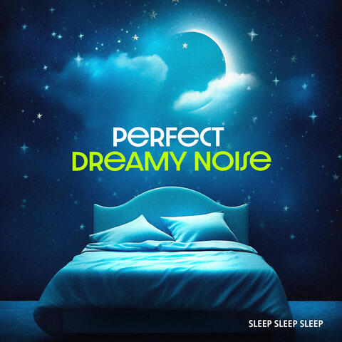 Perfect Dreamy Noise