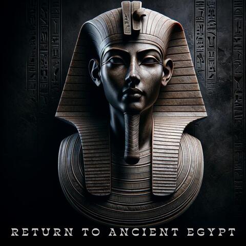 Return to Ancient Egypt: Pharaoh Mystical Instrumental Music