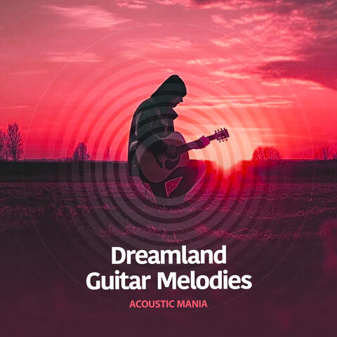 Dreamland Guitar Melodies