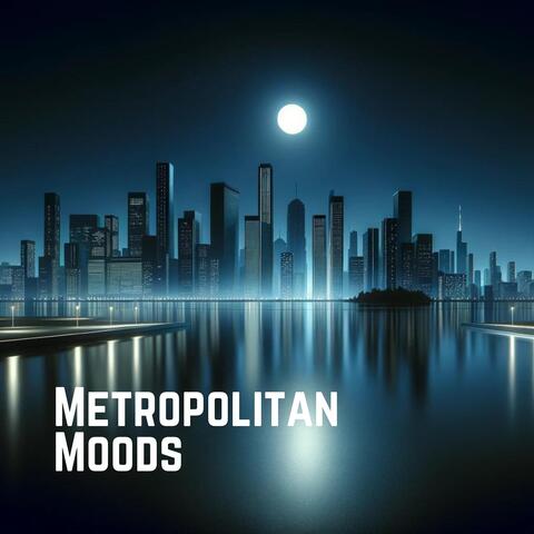 Metropolitan Moods: Urban Jazz Lounge Grooves for City Nights, Stylish Hangouts, and Sophisticated Vibes