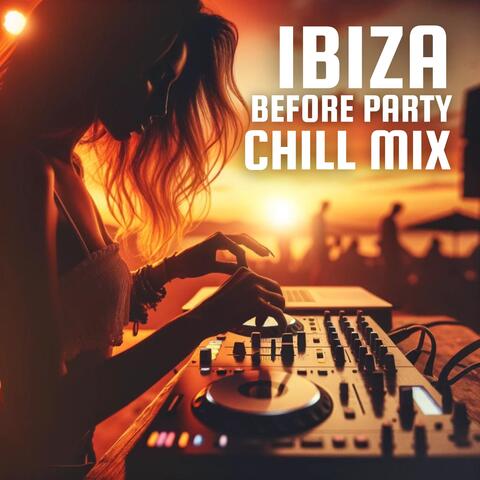 Ibiza Before Party Chill Mix