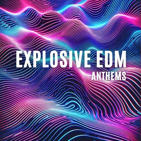 Explosive EDM Anthems