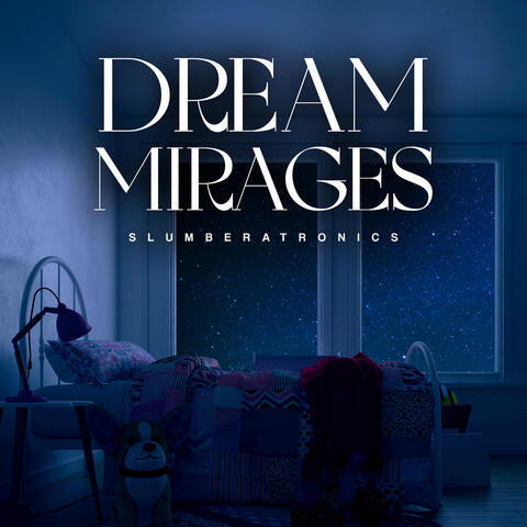 Dream Mirages