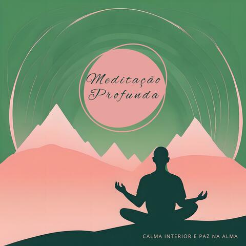 Meditação Profunda: Calma Interior e Paz na Alma