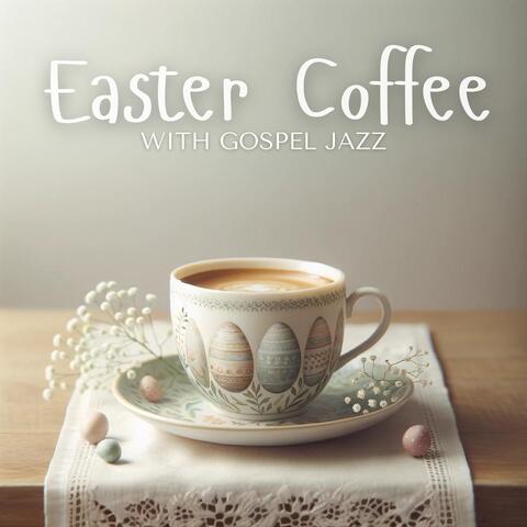 Easter Coffee with Gospel Jazz
