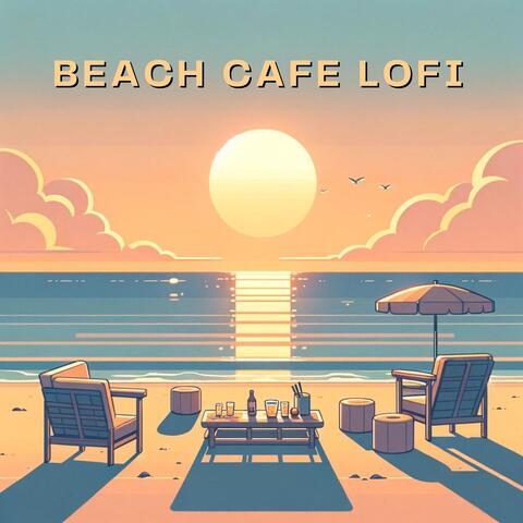 Beach Cafe Lofi: Escape the Heat with Lofi and Ocean Waves