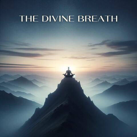 The Divine Breath: Calming Compositions for Meditation, Prayerful Reflection, and Connecting with the Higher Self