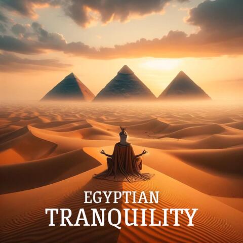 Egyptian Tranquility: Mystical Serenity, Sacred Sands, Meditative Journey