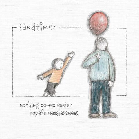 Nothing Comes Easier / Hopefulnesslessness