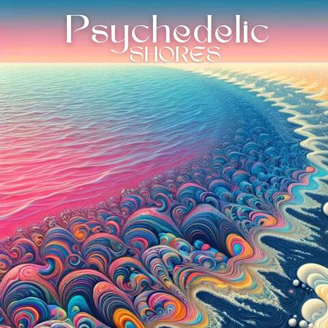 Psychedelic Shores: Psychill Deep Trance for Deeper Relax