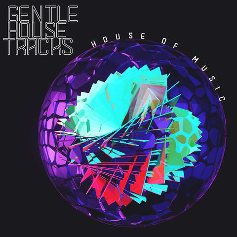 Gentle House Tracks