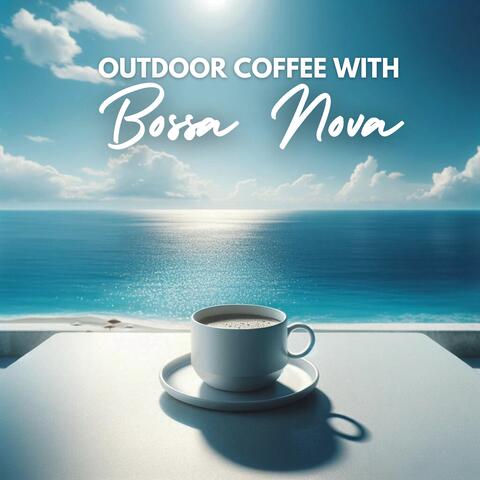 Outdoor Coffee with Bossa Nova