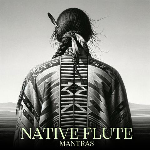 Native Flute Mantras: Shamanic Affirmations, Native American Music, Positive Aura