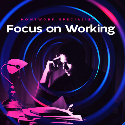 Focus on Working