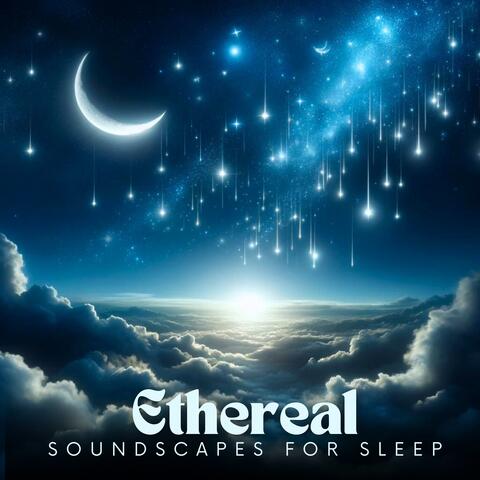 Ethereal Soundscapes for Sleep