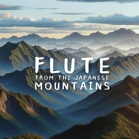 Flute from the Japanese Mountains: Zen Relaxation Music to Revitalize the Spirit