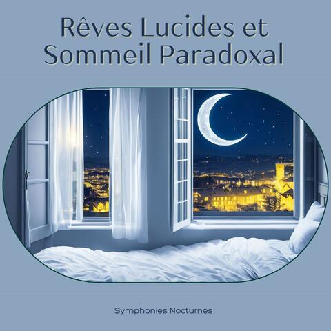 Rêves Lucides et Sommeil Paradoxal: Symphonies Nocturnes