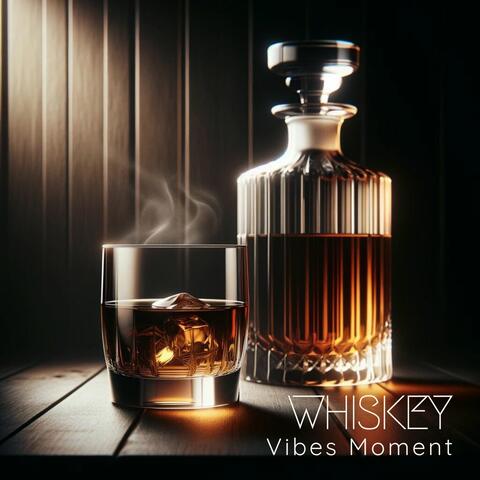 Whiskey Vibes Moment