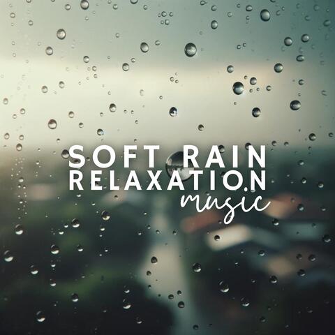 Soft Rain Relaxation Music