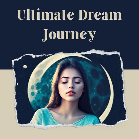 Ultimate Dream Journey: Calming Sounds & Ambient Melodies for Deep Sleep