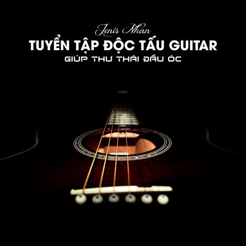 Tuyển Tập Độc Tấu Guitar Giúp Thư Thái Đầu Óc