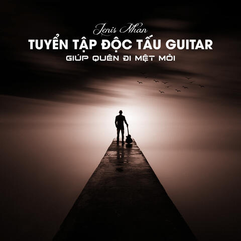 Tuyển Tập Độc Tấu Guitar Giúp Quên Đi Mệt Mỏi