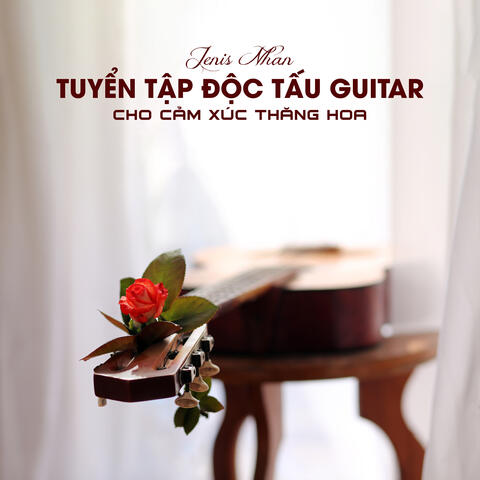 Tuyển Tập Độc Tấu Guitar Cho Cảm Xúc Thăng Hoa
