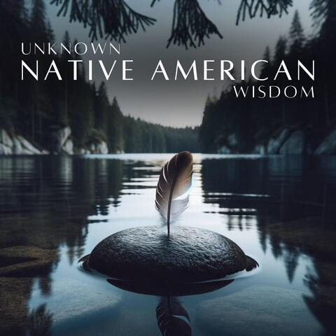 Unknown Native American Wisdom (Spritual Flute and Ethnic Drumming)