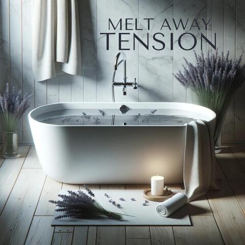Melt Away Tension: Calming Music for a Stress-Free Bath