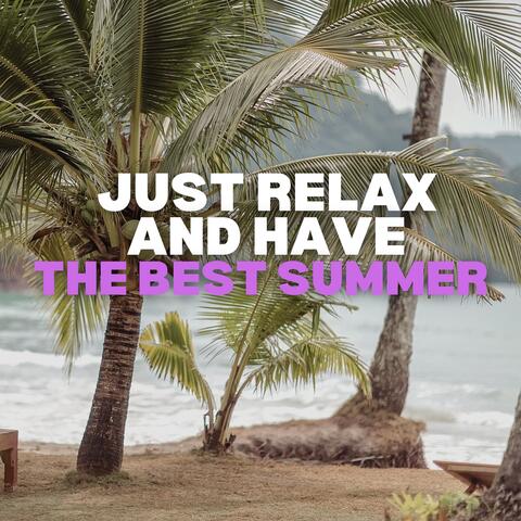 Just Relax and Have the Best Summer