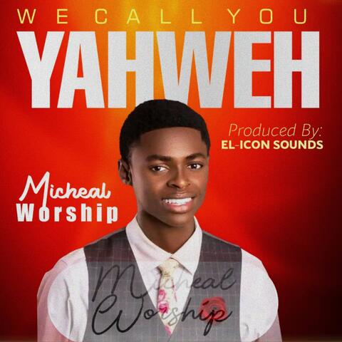 We Call You Yehweh