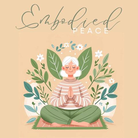 Embodied Peace: Nurturing the Soul, Mindfulness for Strength, Grounding Meditations