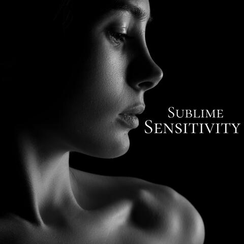 Sublime Sensitivity
