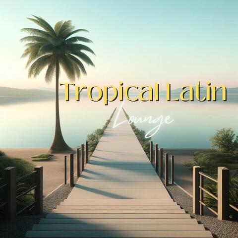 Tropical Latin Lounge: Exotic Island Beats, Lush Palms Harmony, Sunset Serenity