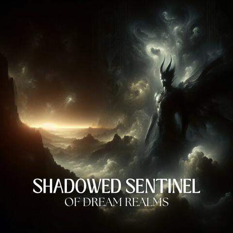 Shadowed Sentinel of Dream Realms