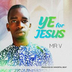 Ye For Jesus