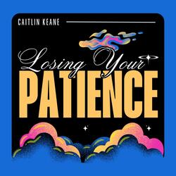 Losing Your Patience