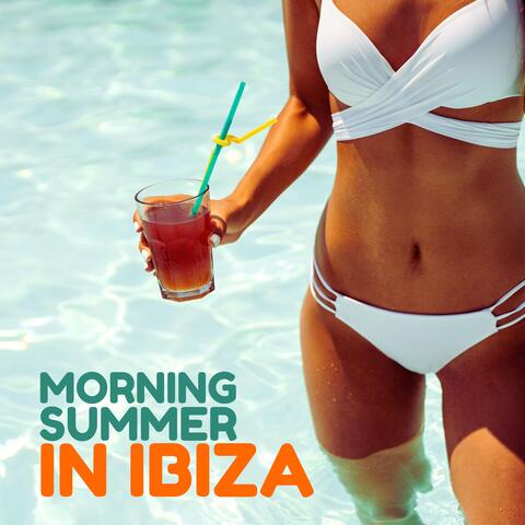 Morning Summer in Ibiza: Sunbathing Chill, Beach Rhythms, Ibiza Chill Out Mix