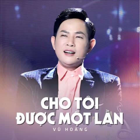 Cho Tôi Được Một Lần