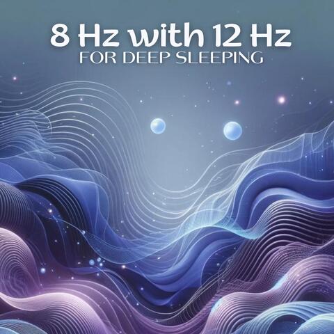8 Hz with 12 Hz for Deep Sleeping