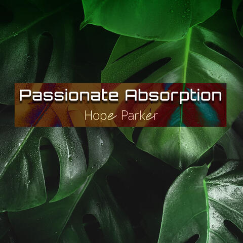 Passionate Absorption