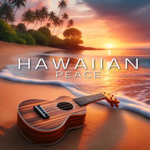 Hawaiian Peace: Gentle Ukulele Tunes for Serenity