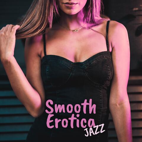 Smooth Erotica Jazz: 15 Romantic Instrumental Tracks