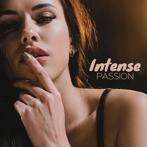 Intense Passion: Sensual Jazz, Obsessive Desire, Smooth Romantic Music